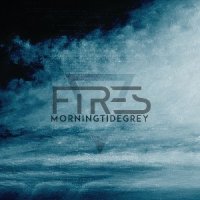 Fires - Morning Tide Grey (2017)