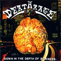 Deathrage - Down In The Depth Of Sickness (Reissued 2014) (1990)