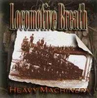 Locomotive Breath - Heavy Machinery (2002)