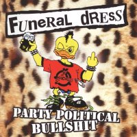 Funeral Dress - Party Political Bullshit (2004)