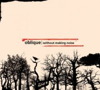 Oblique - Without Making Noise (2009)