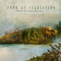 Path Of Desolation - Where The Grass Withers (2016)