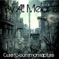 By All Means! - Cure To Common Rapture (2011)
