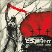 Cross Covenant - Destroy & Rebuild (2016)