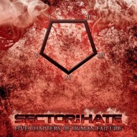 Sector:Hate - Five Chapters Of Human Failure (2011)