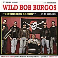 Wild Bob Burgos & His House Rockers - Destination Rockin\' (2009)