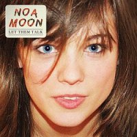 Noa Moon - Let Them Talk (2013)