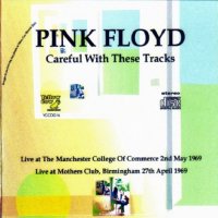 Pink Floyd - Careful With These Tracks, Live 1969 (Bootleg) (2009)