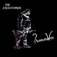 Riddled With - The Executioner (2015)