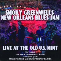 The Smoky Greenwell Band - Smoky Greenwell\'s New Orleans Blues Jam: Live At The Old U.S. Mint (2015)