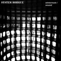 System Morgue - Wintermute / Wound (2012)