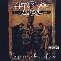 Ashes You Leave - The Passage Back to Life (1998)