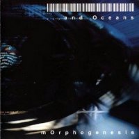 ...And Oceans - Morphogenesis (Compilation) (2001)
