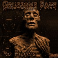 Gruesome Fate - No Prayers (2008)