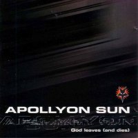 Apollyon Sun - God Leaves (And Dies) (1998)