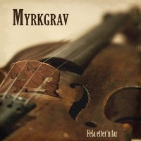 Myrkgrav - Fela Ettern Far (2011)