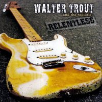 Walter Trout & The Radicals - Relentless (2003)