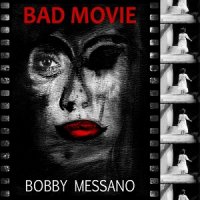 Bobby Messano - Bad Movie (2017)