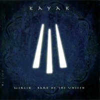 Kayak - Merlin - Bard Of The Unseen (2003)