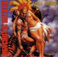 Psychotic Aztecs - Santa Sangre (1998)