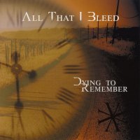 All That I Bleed - Dying To Remember (2002)