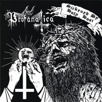 Profanatica - Sickened by Holy Host / The Grand Masters Session (Compilation) (2012)