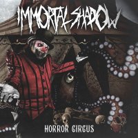 Immortal Shadow - Horror Circus (2017)