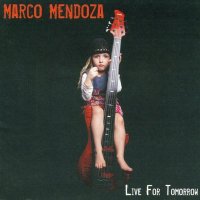 Marco Mendoza - Live For Tomorrow (2007)  Lossless