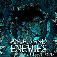 Angels and Enemies - GTTKMPLX (2011)