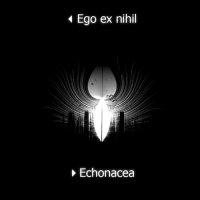 Ego Ex Nihil - Echonacea (2011)