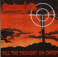 Dementor - Kill The Thought On Christ (1997)