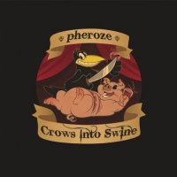 Pheroze - Crows Into Swine (2011)  Lossless