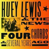 Huey Lewis and the News - Four Chords & Several Years Ago (1994)