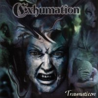 Exhumation - Traumaticon (1999)