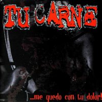 Tu Carne - ...Me Quedo Con Tu Dolor! (2002)