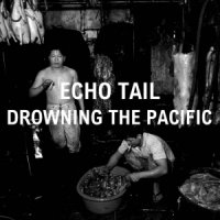 Echo Tail - Drowning The Pacific (2016)  Lossless