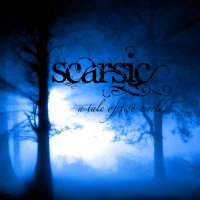 Scarsic - A Tale Of Two Worlds (2014)