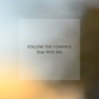 Follow The Compass - Stay With Me (2013)