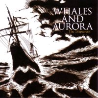 Whales And Aurora - The Shipwreck (2012)