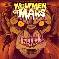 Wolfmen Of Mars - The Liht In The Corner Of Your Eye (2014)