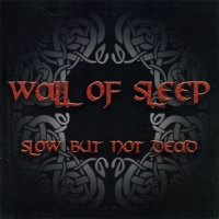 Wall Of Sleep - Slow But Not Dead (2004)