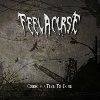 Feel A Curse - Corroded Time To Come (2013)