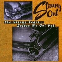 Strung Out - The Skinny Years… Before We Got Fat (1998)