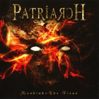 Patriarch - Mankind = The Virus (2008)