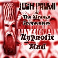 Josh Palmi & The Strange Frequencies - Hypnotic Mud (2016)