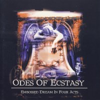 Odes of Ecstasy - Embossed Dream In Four Acts (1998)  Lossless