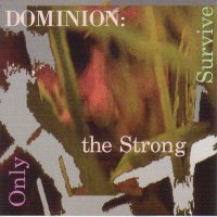 Dominion - Only The Strong Survive (1997)