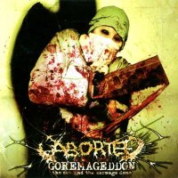 Aborted - Goremageddon: The Saw & The Carnage Done (2003)