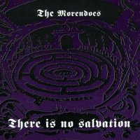 The Morendoes - There Is No Salvation (1994)