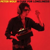 Peter Wolf - A Cure For Loneliness (2016)